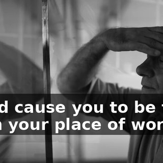 could cause you to be fired from your place of work.