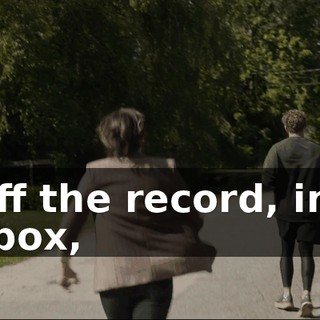 So off the record, in the lockbox,