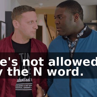 - He's not allowed to say the N word.