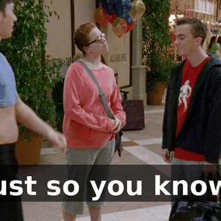 Just so you know,