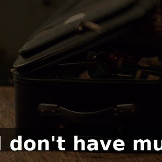 so I don't have much.