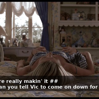 - # You're really makin' it ## - Hon, can you tell Vic to come on down for supper?