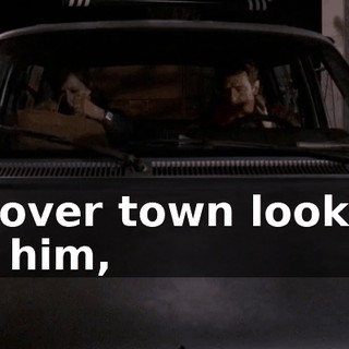 all over town looking for him,