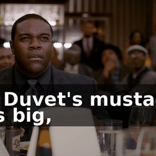 Mr. Duvet's mustache was big,