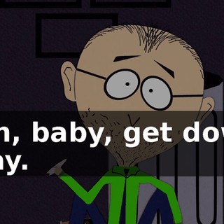 Ooh, baby, get down, okay.