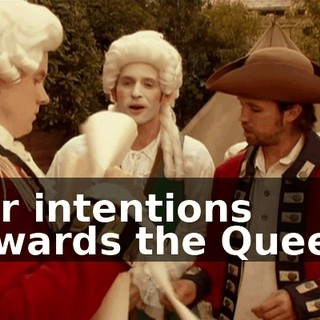 our intentions towards the Queen.