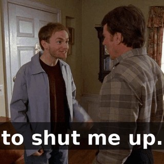 to shut me up.