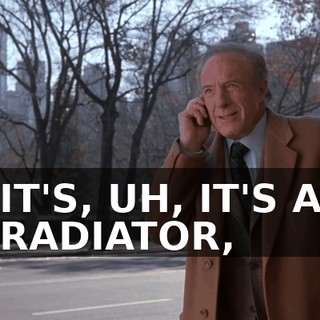 IT'S, UH, IT'S A RADIATOR,