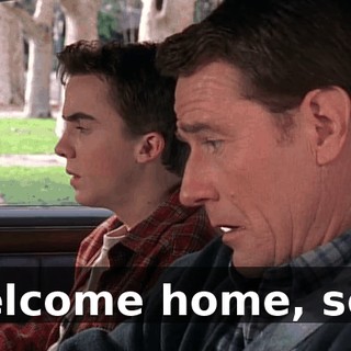 Welcome home, son.