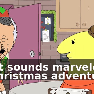 That sounds marvelous. A Christmas adventure!