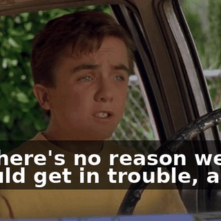 So there's no reason we all should get in trouble, and...