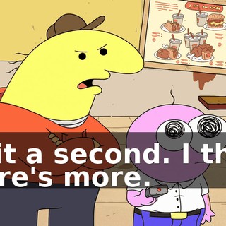 Wait a second. I think there's more.