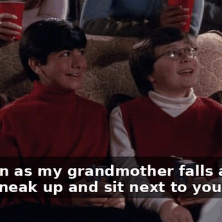 As soon as my grandmother falls asleep, I can sneak up and sit next to you.