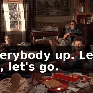 Everybody up. Let's go, let's go.