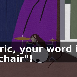 Eric, your word is "chair"!