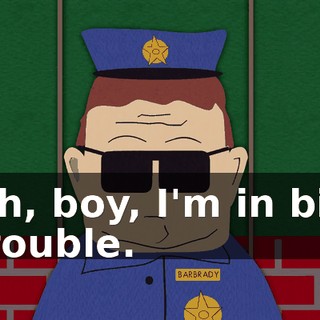 Oh, boy, I'm in big trouble.