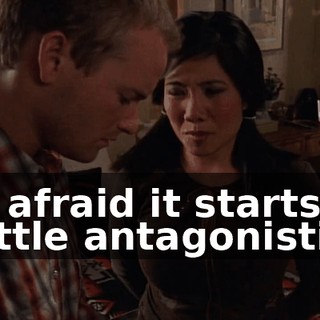 I'm afraid it starts off a little antagonistic.