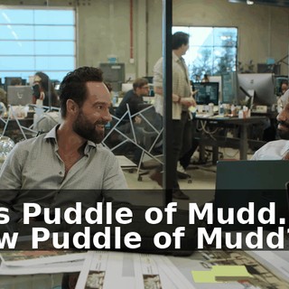 So is Puddle of Mudd. You know Puddle of Mudd?