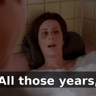 All those years,