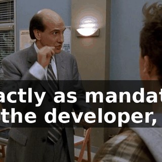 exactly as mandated by the developer,