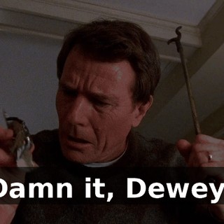 Damn it, Dewey!
