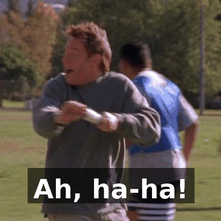 Ah, ha-ha!