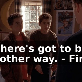 - There's got to be another way. - Fine.