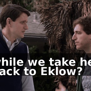 while we take her back to Eklow?