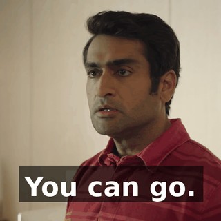 You can go.