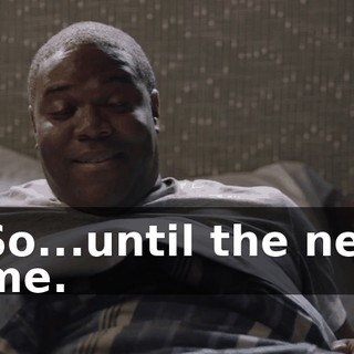 - So...until the next time.