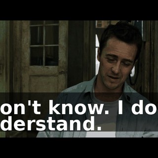I don't know. I don't understand.