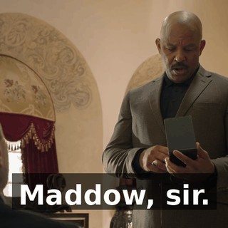 Maddow, sir.