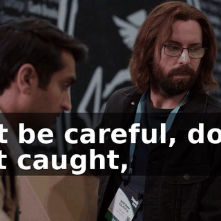 but be careful, don't get caught,