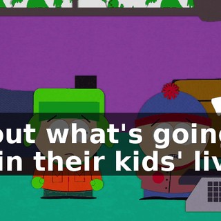 about what's going on in their kids' lives,