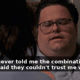 They never told me the combination. They said they couldn't trust me with it.