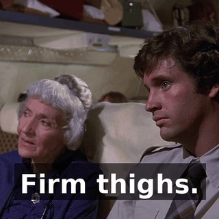 Firm thighs.