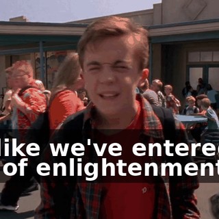 It's like we've entered an age of enlightenment.