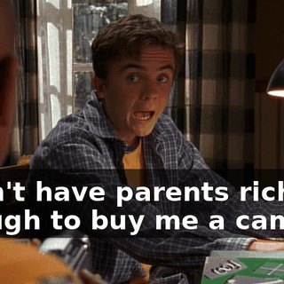I don't have parents rich enough to buy me a camera.