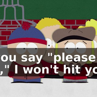 If you say "please hit me," I won't hit you.