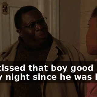 I've kissed that boy good night every night since he was born.