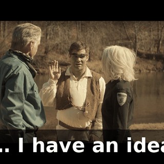 I… I have an idea.