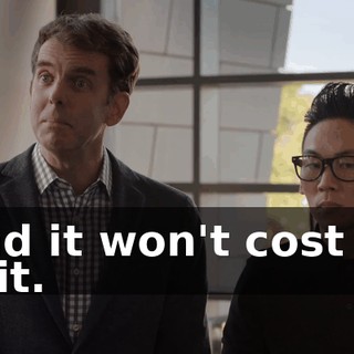 And it won't cost us shit.
