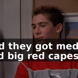 And they got medals and big red capes,