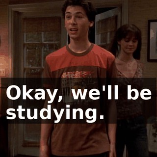Okay, we'll be studying.