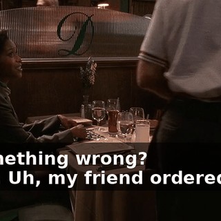 - Something wrong? - Yes. Uh, my friend ordered tea,