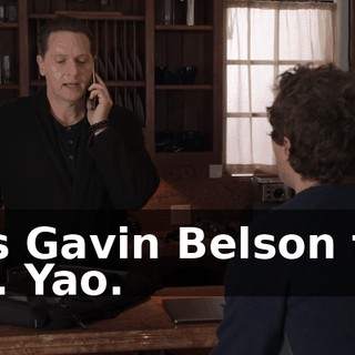It's Gavin Belson for Mr. Yao.