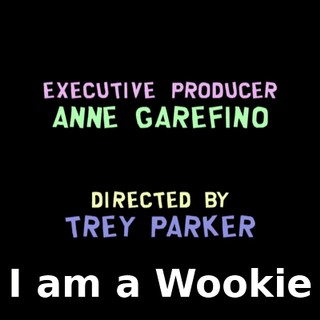♪ I am a Wookie ♪