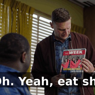 - Oh. Yeah, eat shit!