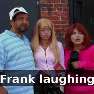 (Frank laughing)