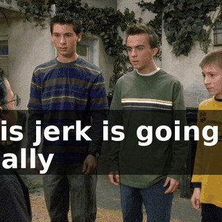 This jerk is going to finally
